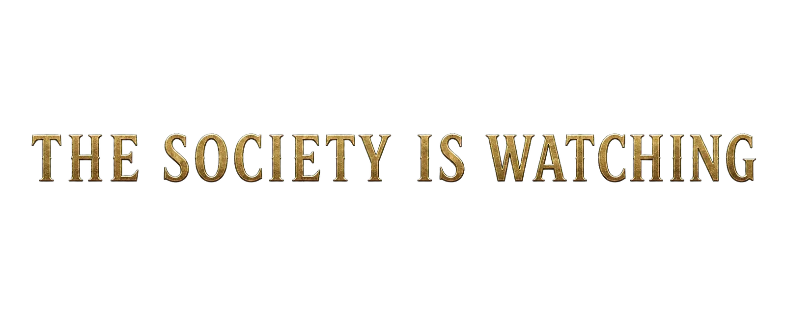 The Society Is Watching